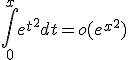 \int_0^{x} e^{t^{2}} dt = o(e^{x^{2}})
